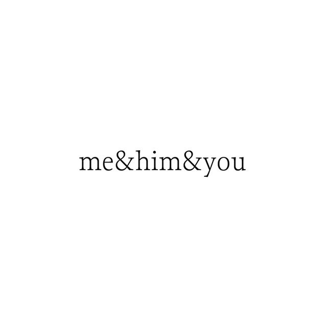 ME&HIM&YOU | the OBJECT ROOM